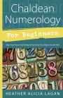 Chaldean Numerology for Beginners: How Your Name & Birthday Reveal Your True Nature & Life Path
