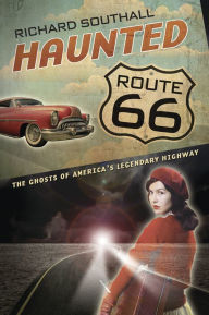 Title: Haunted Route 66: Ghosts of America's Legendary Highway, Author: Richard Southall
