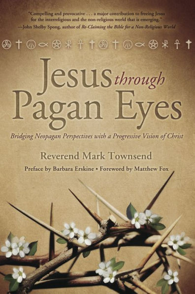 Jesus Through Pagan Eyes: Bridging Neopagan Perspectives with a Progressive Vision of Christ