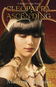 Title: Cleopatra Ascending (Shadow's Edge Series #2), Author: Maureen Lipinski