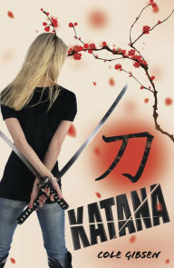 Title: Katana (Katana Series #1), Author: Cole Gibsen