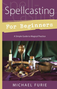 Swedish audiobook free download Spellcasting for Beginners: A Simple Guide to Magical Practice 9780738733098 by Michael Furie (English literature)