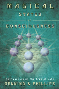 Title: Magical States of Consciousness: Pathworking on the Tree of Life, Author: Melita Denning