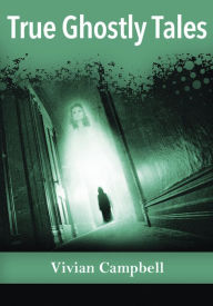 Title: True Ghostly Tales, Author: Vivian Campbell