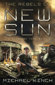 Title: The Rebels of New Sun, Author: Michael Kinch