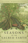Alternative view 1 of Seasons of the Sacred Earth: Following the Old Ways on an Enchanted Homestead