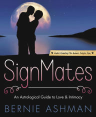 Title: SignMates: An Astrological Guide to Love & Intimacy, Author: Bernie Ashman