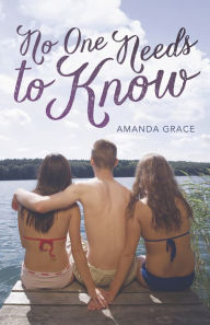Title: No One Needs to Know, Author: Amanda Grace