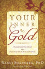 Your Inner Gold: Transform Your Life and Discover Your Soul's Purpose