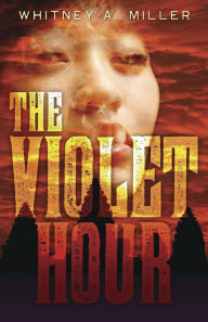 Title: The Violet Hour, Author: Whitney A. Miller