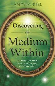 Title: Discovering the Medium Within: Techniques & Stories from a Professional Psychic Medium, Author: Sophie Watson