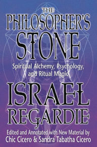 Title: The Philosopher's Stone: Spiritual Alchemy, Psychology, and Ritual Magic, Author: Israel Regardie