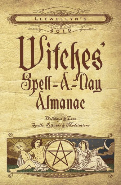 Llewellyn's 2018 Witches' Spell-A-Day Almanac: Holidays & Lore, Spells, Rituals & Meditations