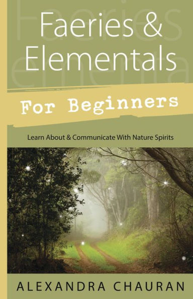 Faeries & Elementals for Beginners: Learn About & Communicate With Nature Spirits