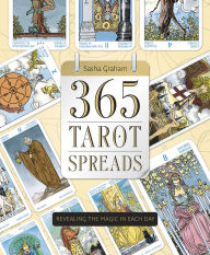 Title: 365 Tarot Spreads: Revealing the Magic in Each Day, Author: Sasha Graham