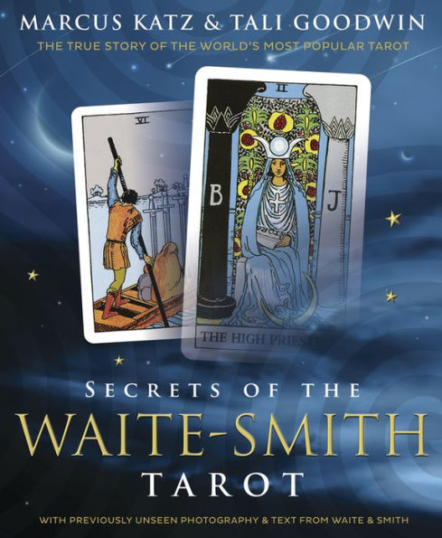 Secrets of the Waite-Smith Tarot: True Story World's Most Popular Tarot