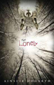 Title: The Lonely, Author: Ainslie Hogarth