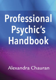 Title: Professional Psychic's Handbook, Author: Alexandra Chauran