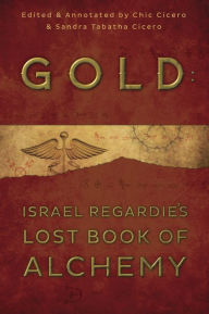 Title: Gold: Israel Regardie's Lost Book of Alchemy, Author: Israel Regardie