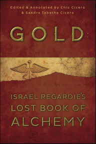 Title: Gold: Israel Regardie's Lost Book of Alchemy, Author: Chic Cicero