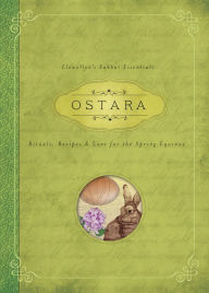 Title: Ostara: Rituals, Recipes & Lore for the Spring Equinox, Author: Llewellyn