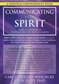 Title: Communicating with Spirit: Here's How You Can Communicate (and Benefit from) Spirits of the Departed, Spirit Guides & Helpers, Gods & Goddesses, Your Higher Self and Your Holy Guardian Angel, Author: Carl Llewellyn Weschcke