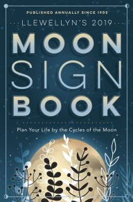 Title: Llewellyn's 2019 Moon Sign Book: Plan Your Life by the Cycles of the Moon, Author: Kris Brandt Riske MA