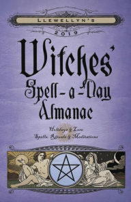 Title: Llewellyn's 2019 Witches' Spell-a-Day Almanac, Author: Barbara Ardinger