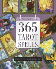 Free computer books free download 365 Tarot Spells: Creating the Magic in Each Day by Sasha Graham 9780738746241