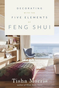 Title: Decorating With the Five Elements of Feng Shui, Author: Tisha Morris