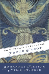 Title: The Ultimate Guide to the Thoth Tarot, Author: Johannes Fiebig