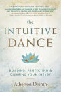 The Intuitive Dance: Building, Protecting, and Clearing Your Energy