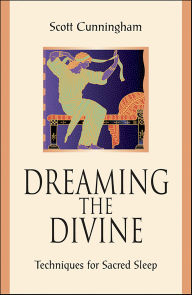 Title: Dreaming the Divine: Techniques for Sacred Sleep, Author: Scott Cunningham