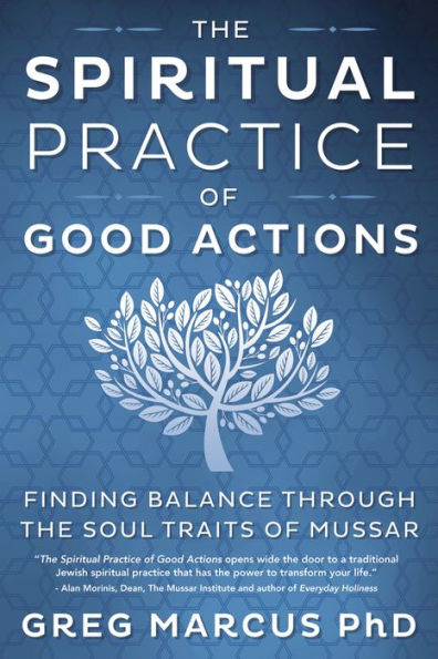 the Spiritual Practice of Good Actions: Finding Balance Through Soul Traits Mussar