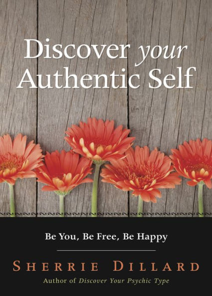 Discover Your Authentic Self: Be You, Be Free, Be Happy