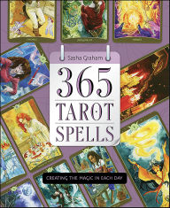 Title: 365 Tarot Spells: Creating the Magic in Each Day, Author: Sasha Graham