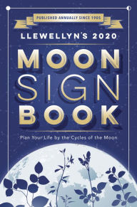 Title: Llewellyn's 2020 Moon Sign Book: Plan Your Life by the Cycles of the Moon, Author: Kris Brandt Riske MA
