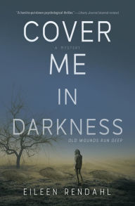 Title: Cover Me in Darkness: A Mystery, Author: Eileen Rendahl