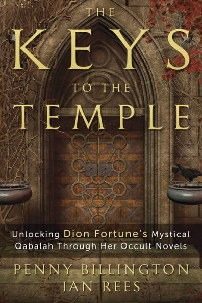 The Keys to the Temple: Unlocking Dion Fortune's Mystical Qabalah Through Her Occult Novels