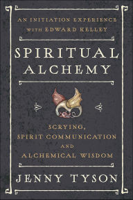 Title: Spiritual Alchemy: Scrying, Spirit Communication, and Alchemical Wisdom, Author: Jenny Tyson