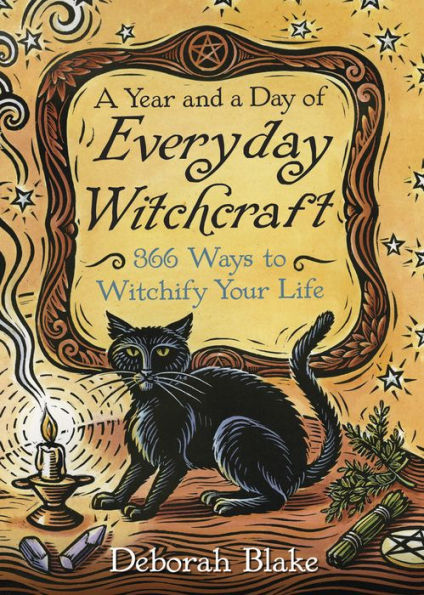 a Year and Day of Everyday Witchcraft: 366 Ways to Witchify Your Life