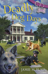 Title: Deadly Dog Days, Author: Jamie M. Blair