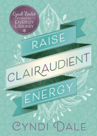 Search ebooks free download Raise Clairaudient Energy 9780738751634 by Cyndi Dale RTF ePub