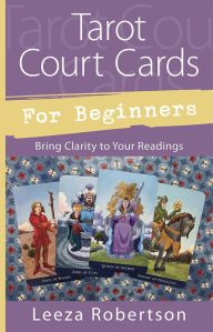 Title: Tarot Court Cards for Beginners: Bring Clarity to Your Readings, Author: Leeza Robertson