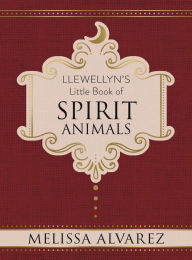 Title: Llewellyn's Little Book of Spirit Animals, Author: Melissa Alvarez