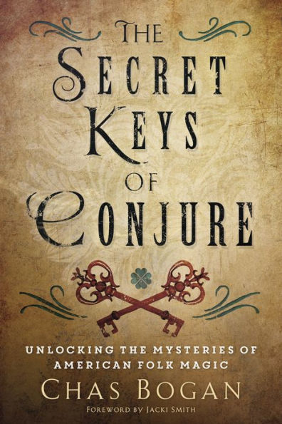 The Secret Keys of Conjure: Unlocking the Mysteries of American Folk Magic