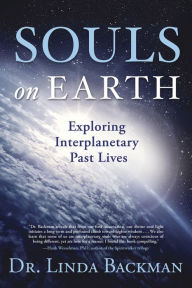 Free books in pdf download Souls on Earth: Exploring Interplanetary Past Lives by Linda Backman English version