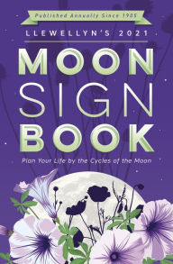 Title: Llewellyn's 2021 Moon Sign Book: Plan Your Life by the Cycles of the Moon, Author: Kris Brandt Riske MA