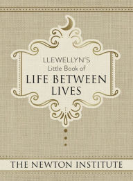 Title: Llewellyn's Little Book of Life Between Lives, Author: The Newton Institute