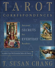 Title: Tarot Correspondences: Ancient Secrets for Everyday Readers, Author: T. Susan Chang